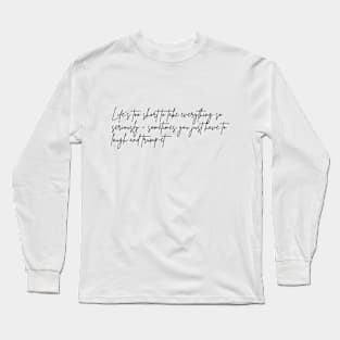 Life's too short to take everything so seriously  sometimes you just have to laugh and trump-et Long Sleeve T-Shirt